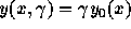 $y(x,\gamma)= \gamma y_0(x)$