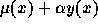 $\mu(x) +
\alpha y(x)$